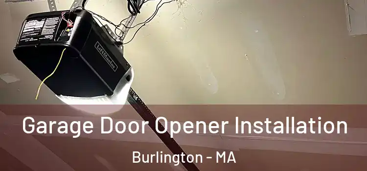  Garage Door Opener Installation Burlington - MA