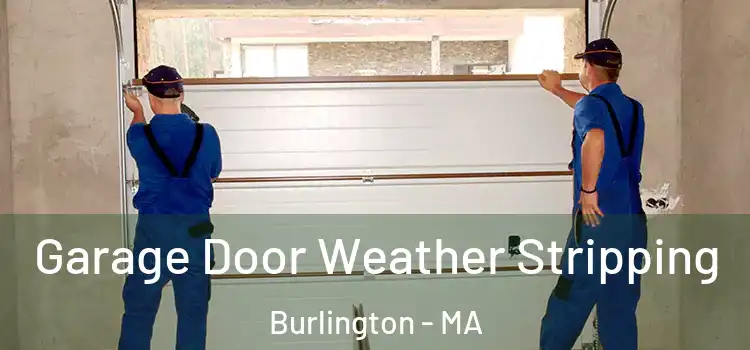  Garage Door Weather Stripping Burlington - MA